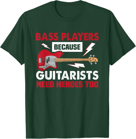 Bassist because Guitarists need heroes too bass guitarist T-Shirt - T-Shirt | Forest