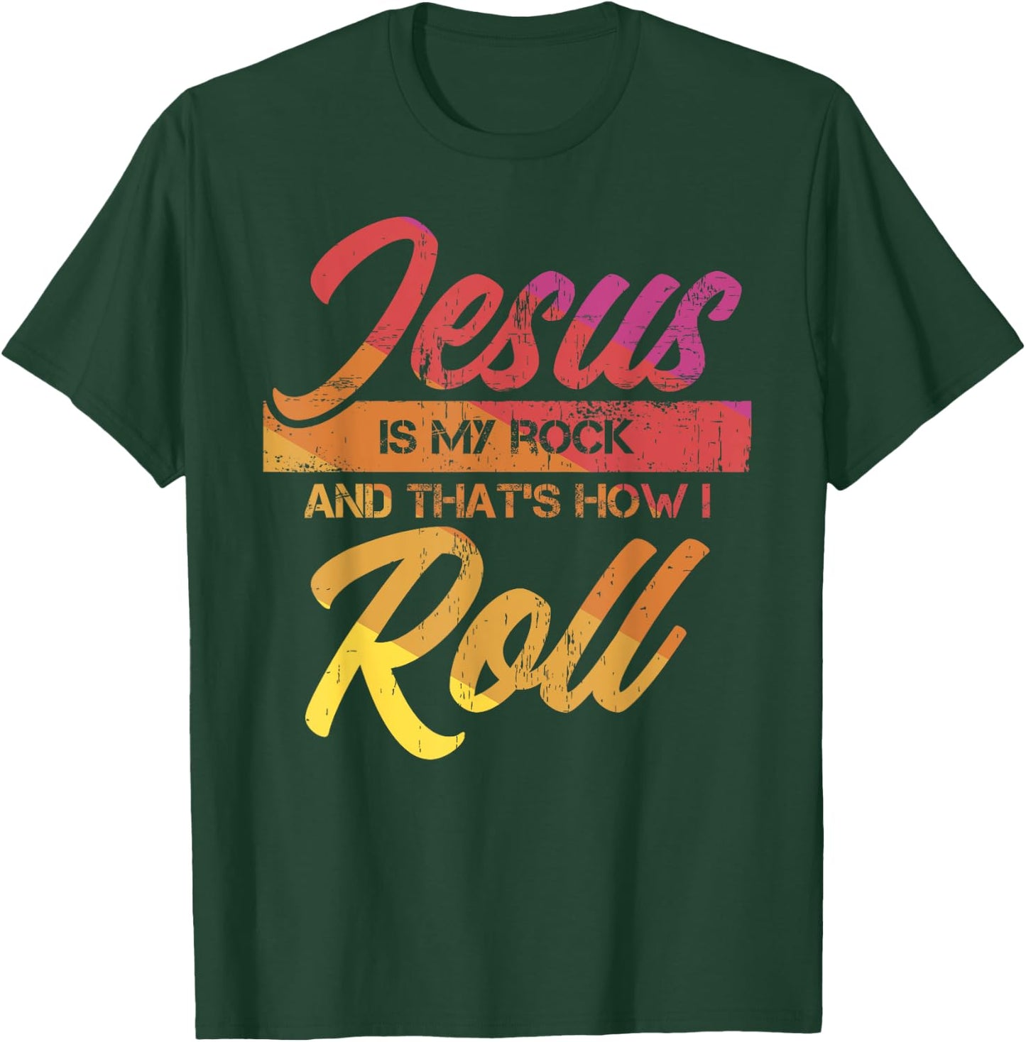 Jesus Is My Rock And That's How I Roll T-Shirt - T-Shirt | Forest