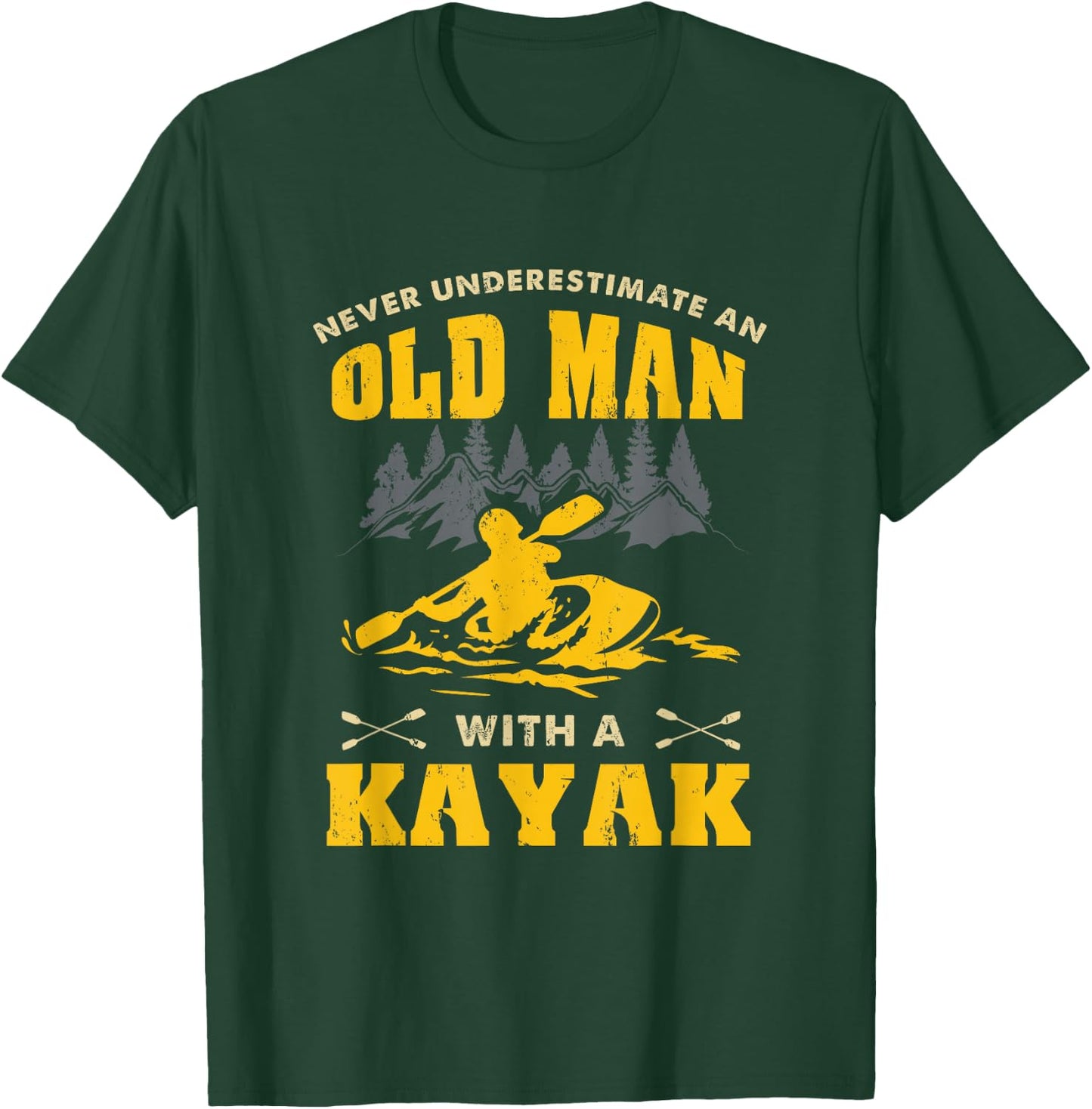 Never Underestimate An Old Man With A Kayak T-Shirt - T-Shirt | Forest