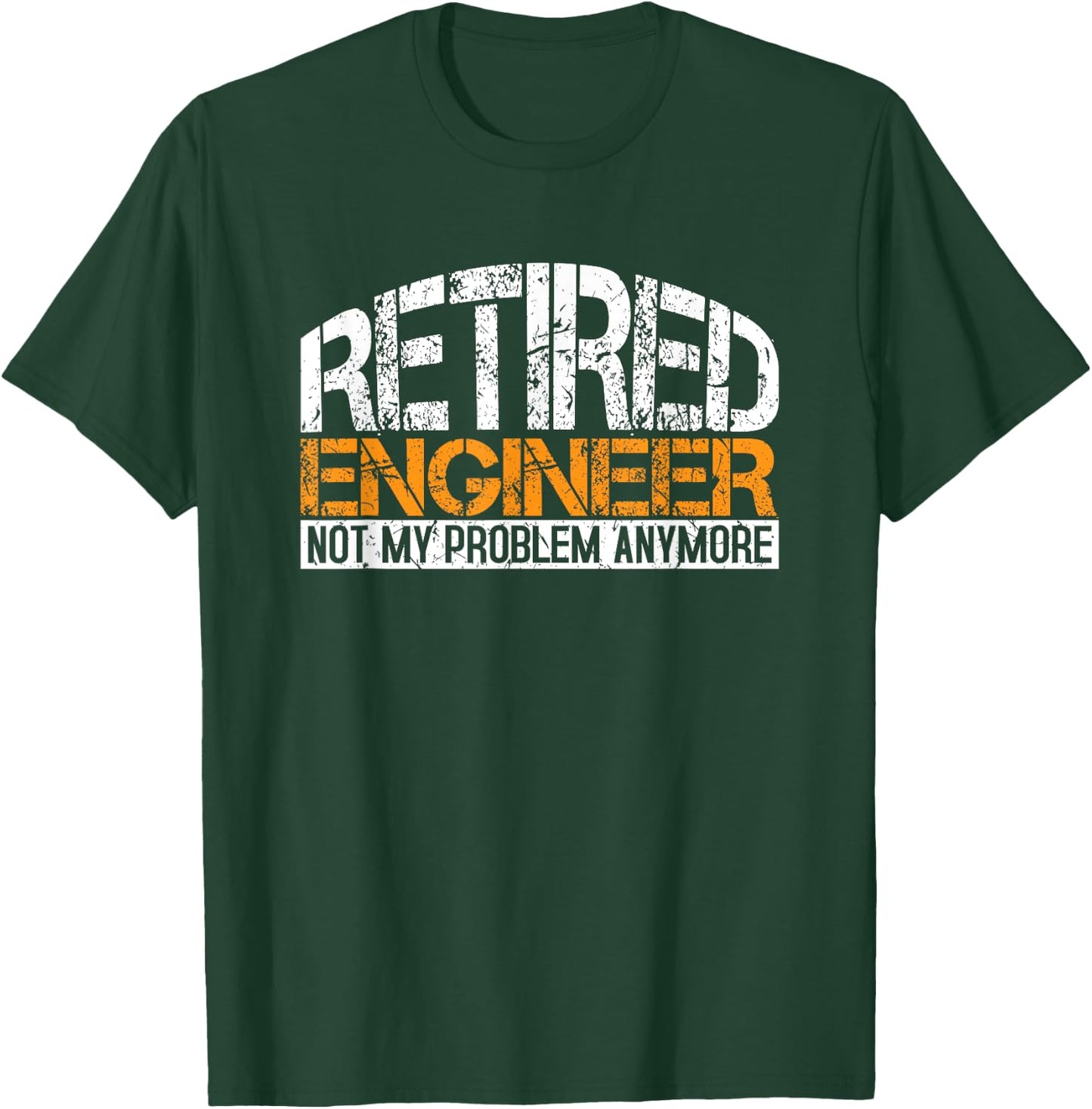 Retired Engineer Not My Problem Anymore Retirement Gift T-Shirt - T-Shirt | Forest