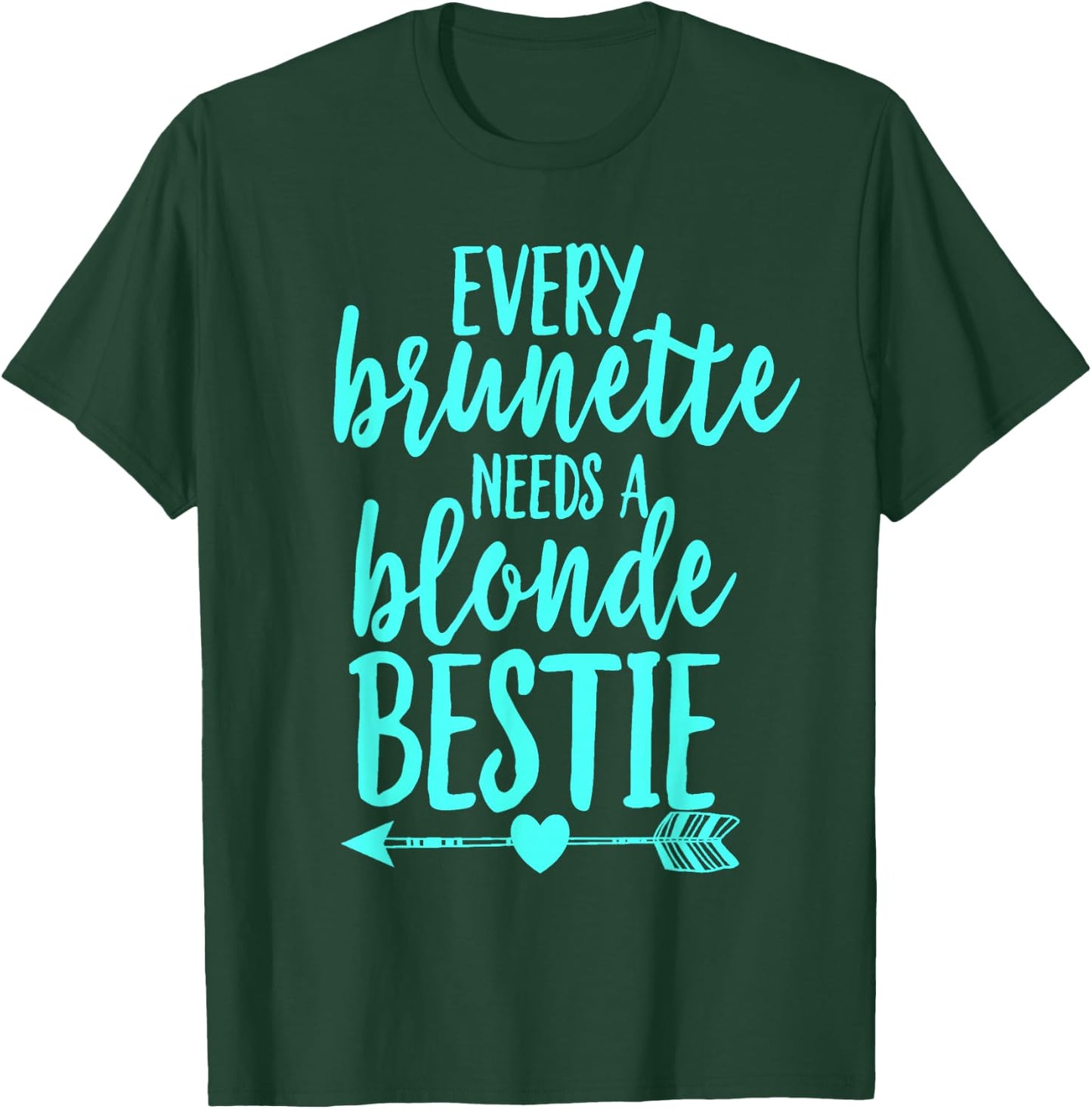 Every Brunette Needs A Blonde Bestie BFF Cool Aqua T-Shirt - T-Shirt | Forest