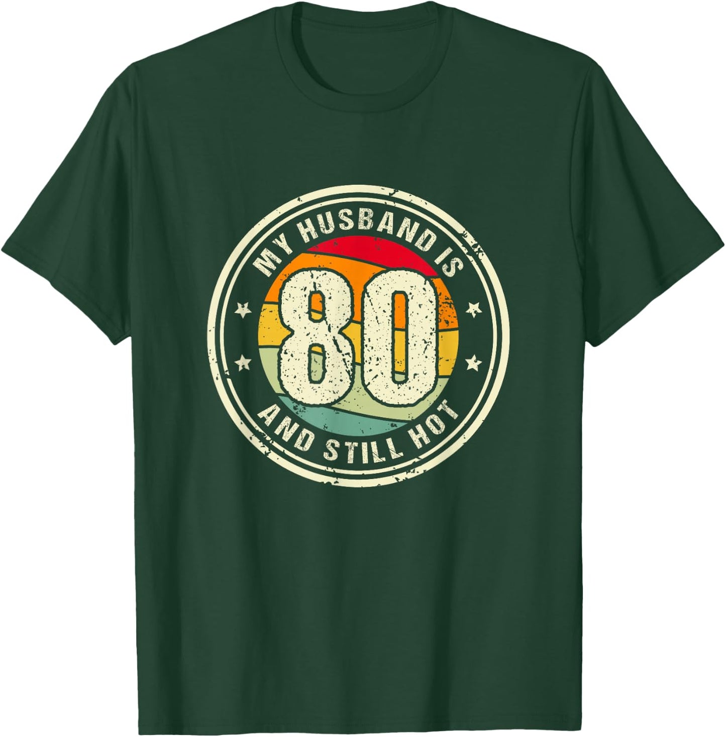 Husband 80th Birthday My Husband Is 80 And Still Hot T-Shirt - T-Shirt | Forest