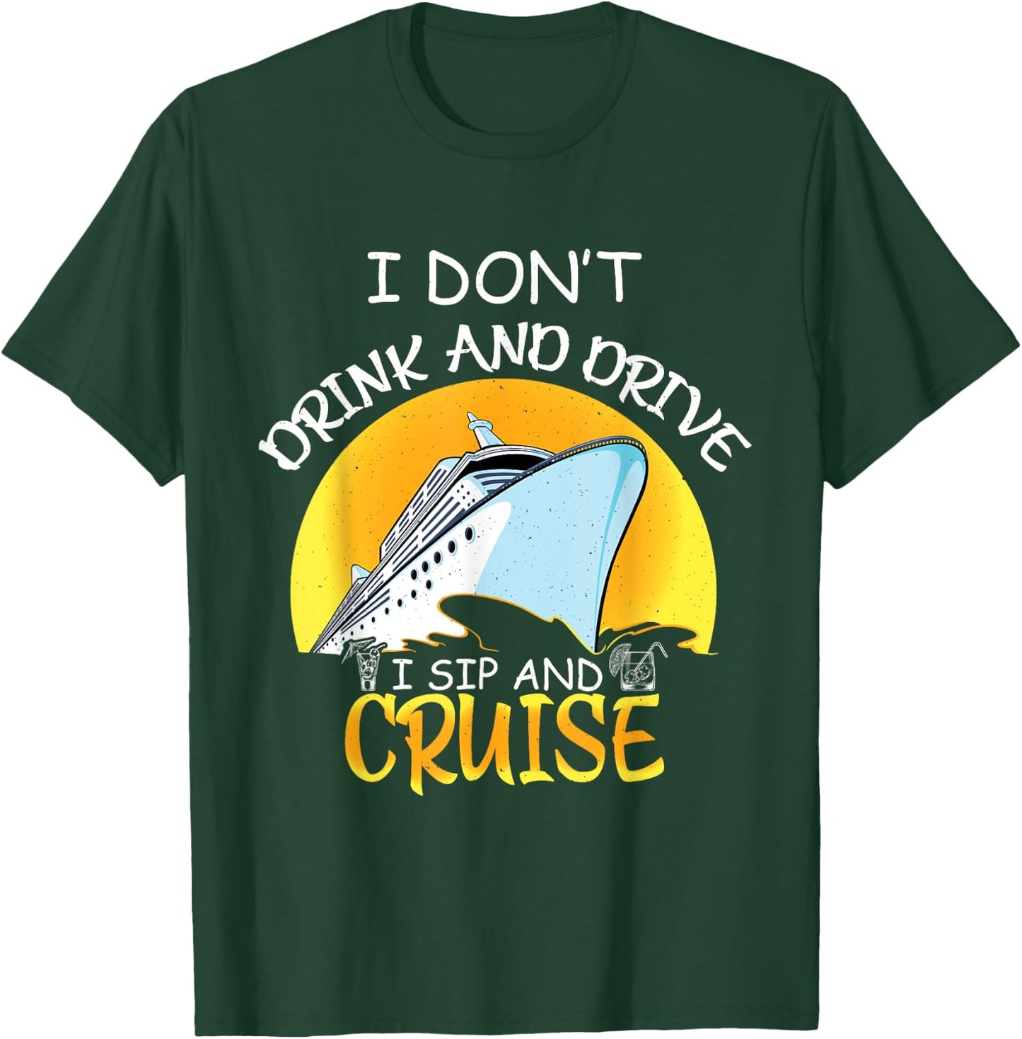 Cruise Ship dont drink and drive i sip and cruise ship T-Shirt - T-Shirt | Forest