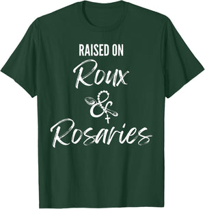Raised On Roux and Rosaries Cajun Catholic Faith Design T-Shirt - T-Shirt | Forest