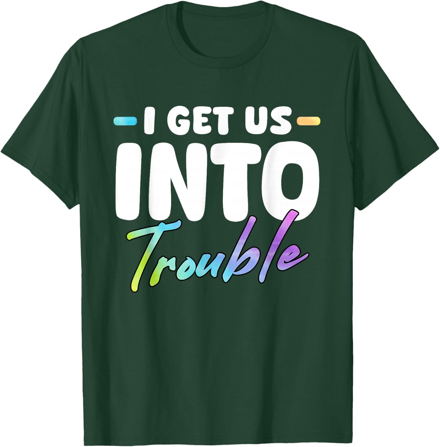 I Get Us Into Out Of Trouble Set Funny Matching BFF Friends T-Shirt - T-Shirt | Forest