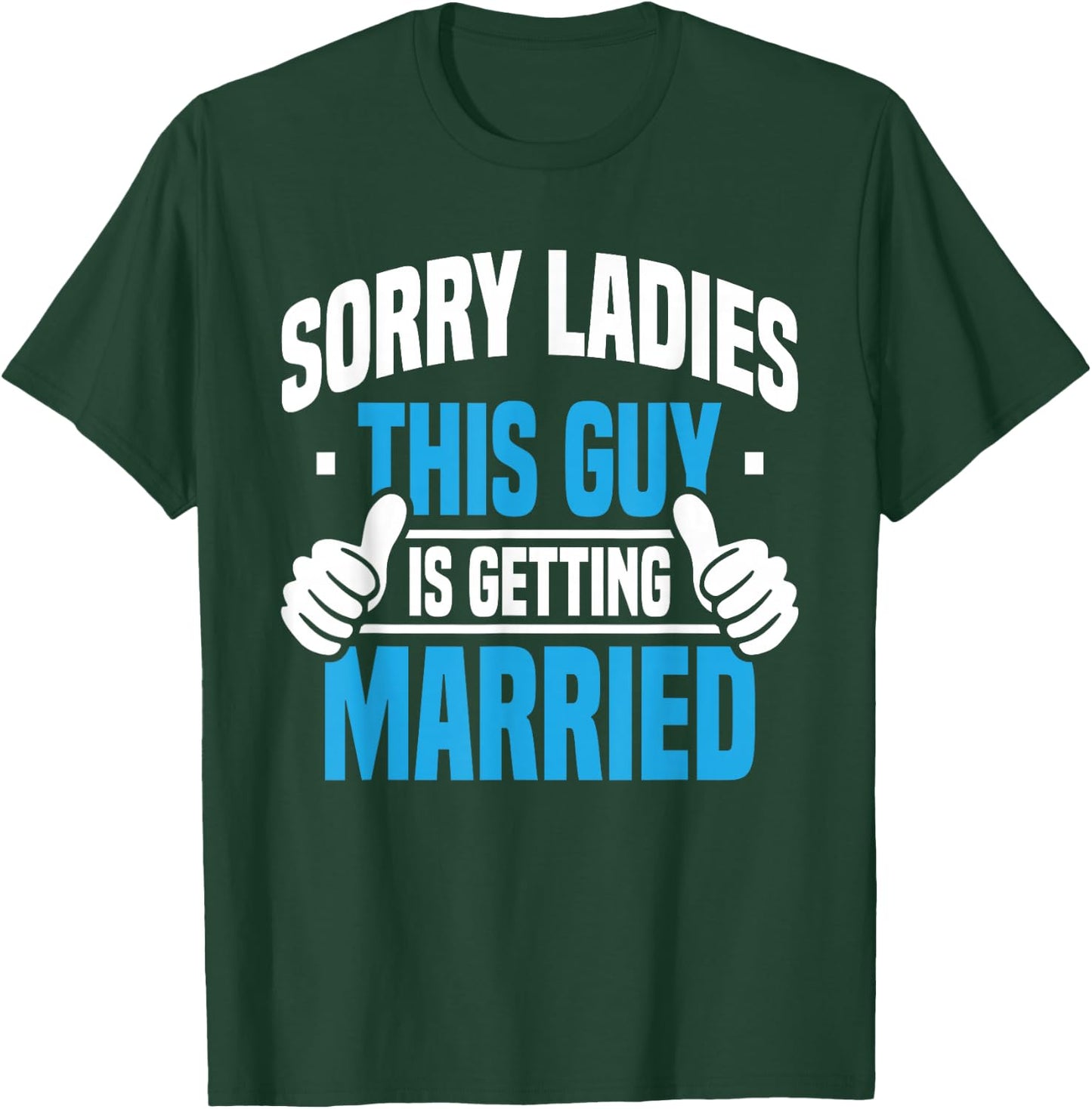 Sorry Ladies - Bachelor Party Stag Groomsmen Getaway Wedding T-Shirt - T-Shirt | Forest
