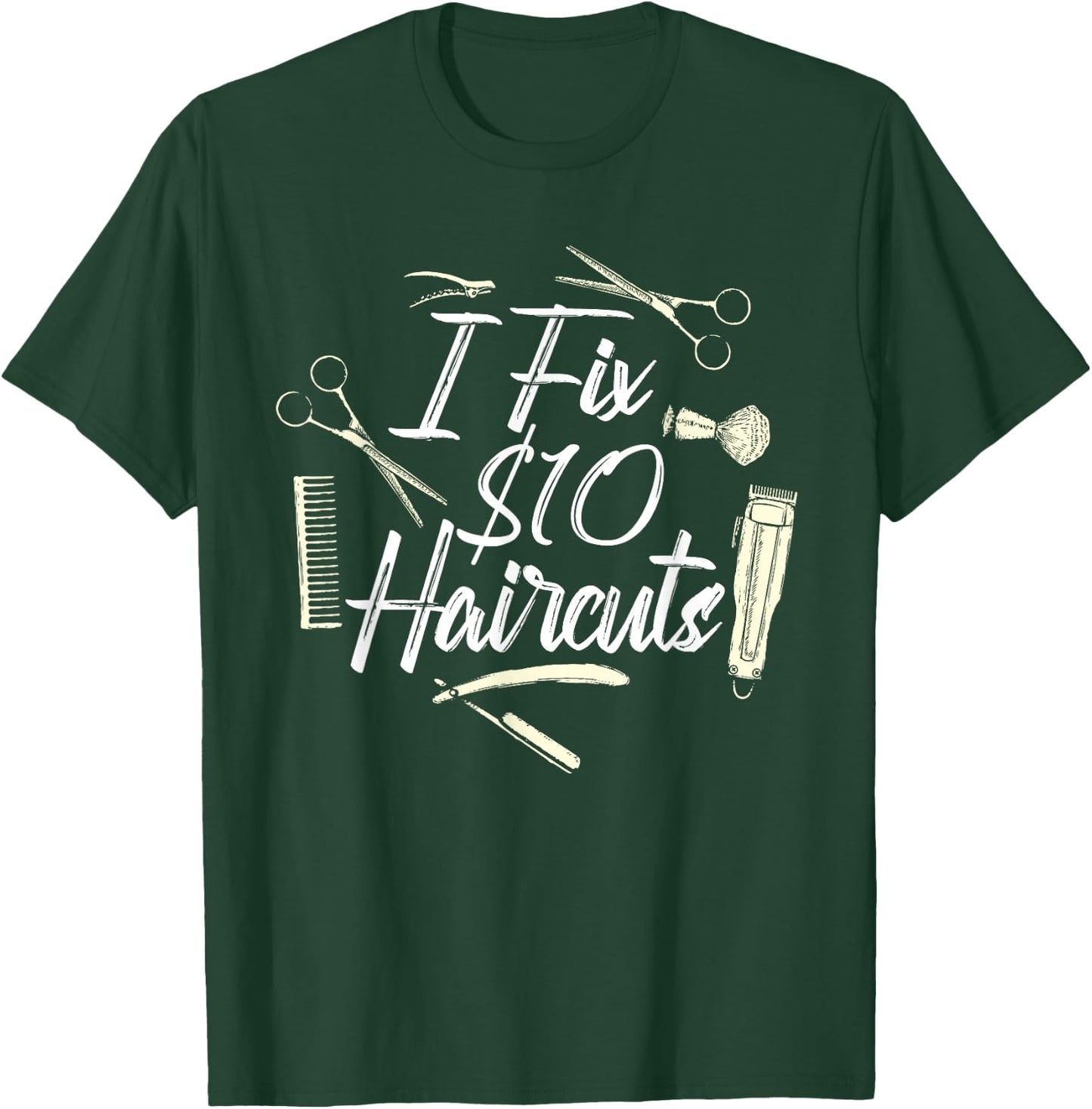 I Fix 10 Dollar Haircuts - Barber Hairdresser Hair Stylist T-Shirt - T-Shirt | Forest