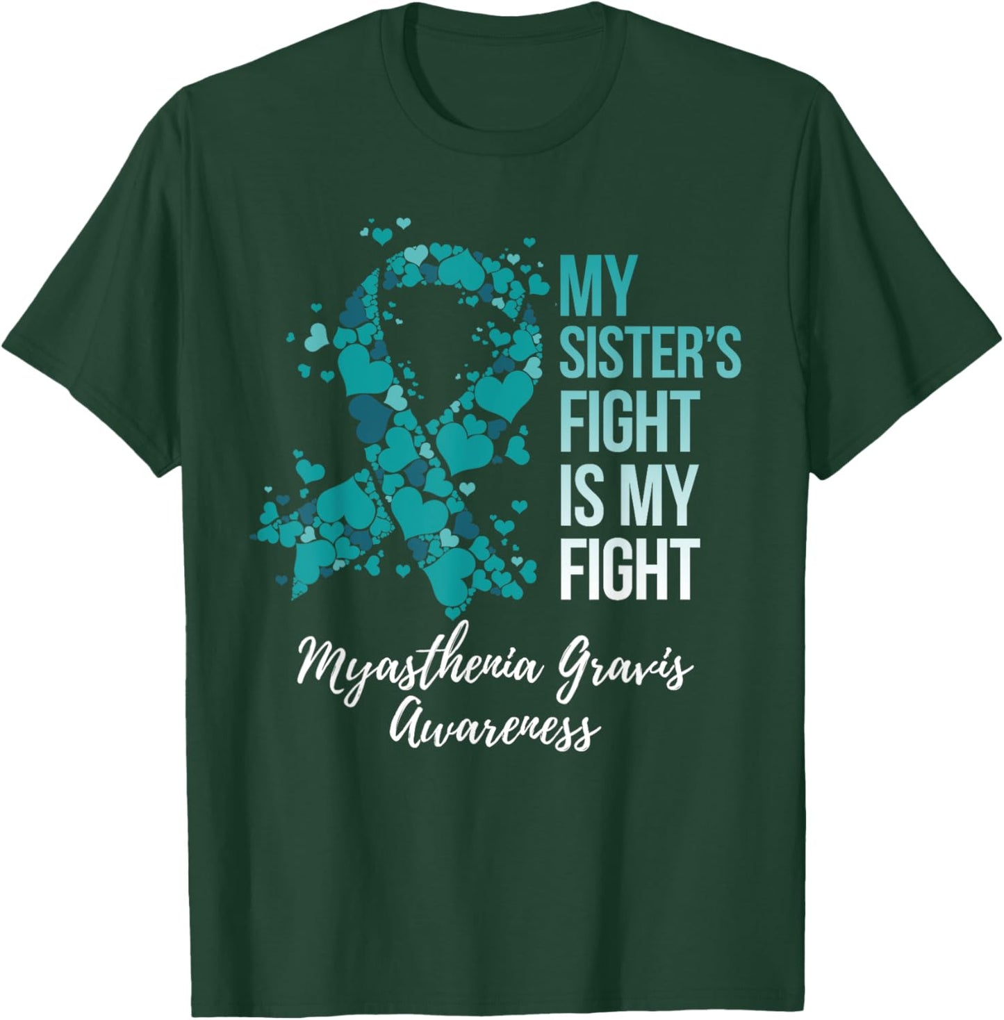 My Sister’s Fight Is My Fight Myasthenia Gravis MG Awareness T-Shirt - T-Shirt | Forest