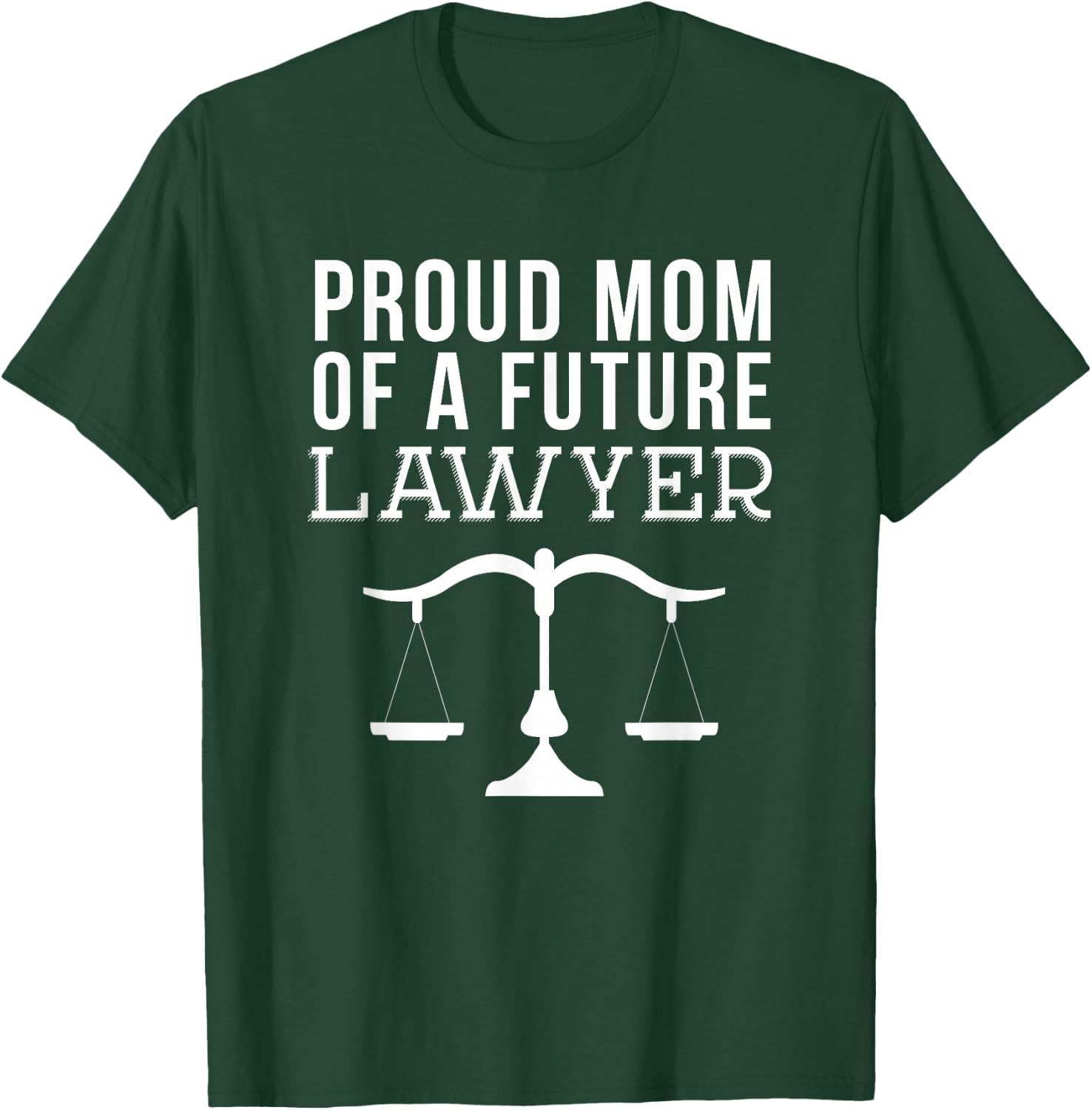 Proud Mom of a Future Lawyer Shirt T-Shirt - T-Shirt | Forest