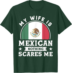My Wife Is Mexican Nothing Scares Me Proud Mexican T-Shirt - T-Shirt | Forest