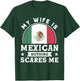 My Wife Is Mexican Nothing Scares Me Proud Mexican T-Shirt - T-Shirt | Forest