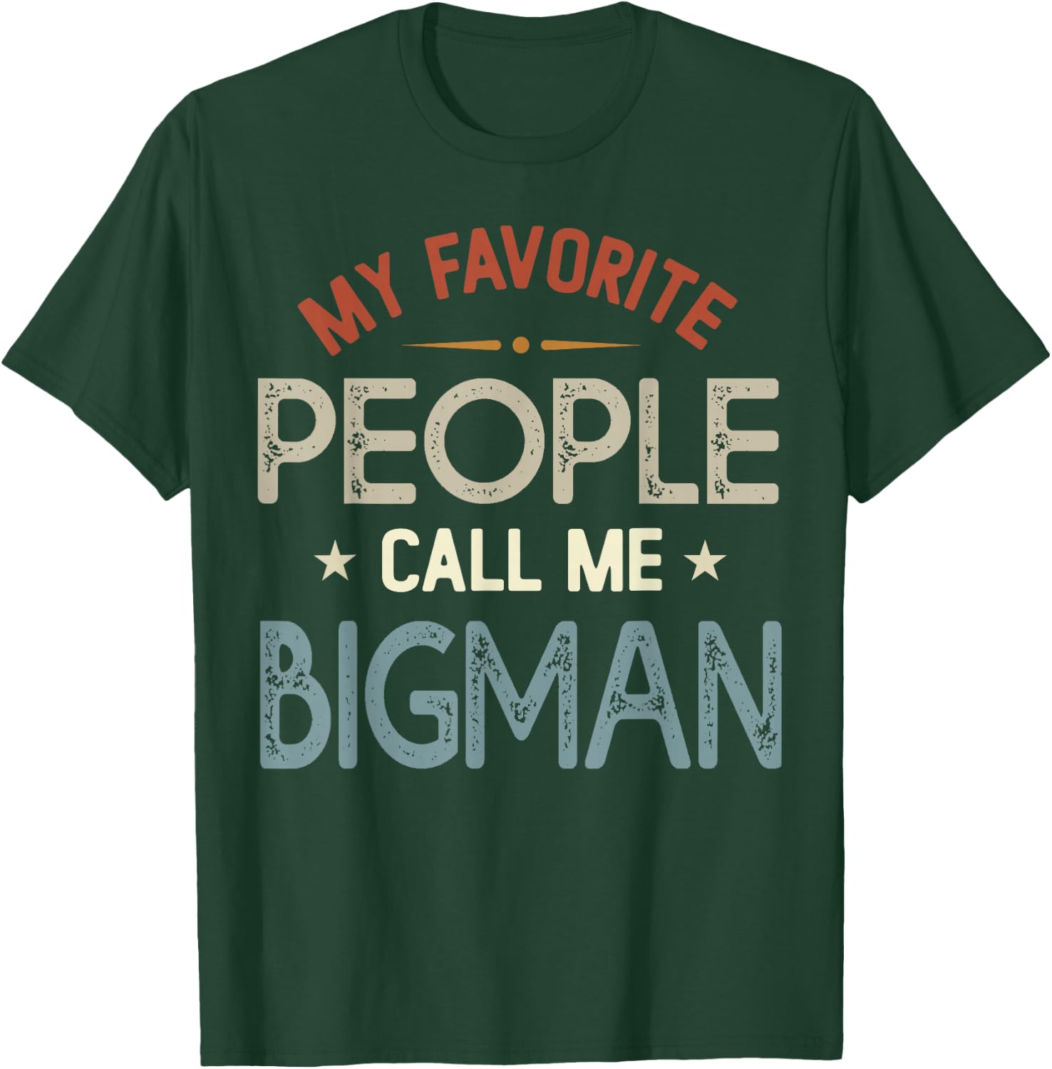 My Favorite People Call Me BIGMAN Vintage Fathers Day T-Shirt - T-Shirt | Forest