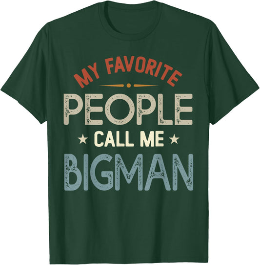 My Favorite People Call Me BIGMAN Vintage Fathers Day T-Shirt - T-Shirt | Forest