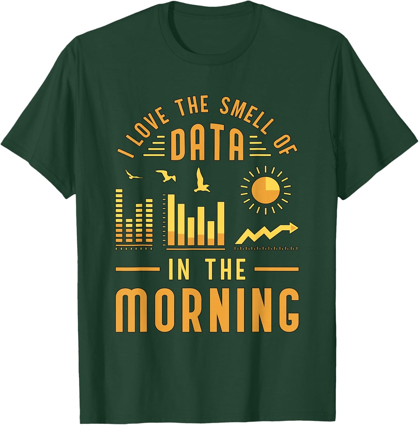 I Love The Smell Of Data In Computer Science Data Analyst T-Shirt - T-Shirt | Forest