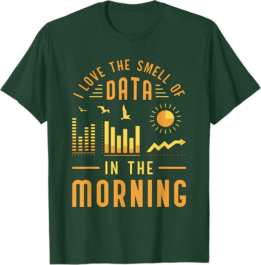 I Love The Smell Of Data In Computer Science Data Analyst T-Shirt - T-Shirt | Forest