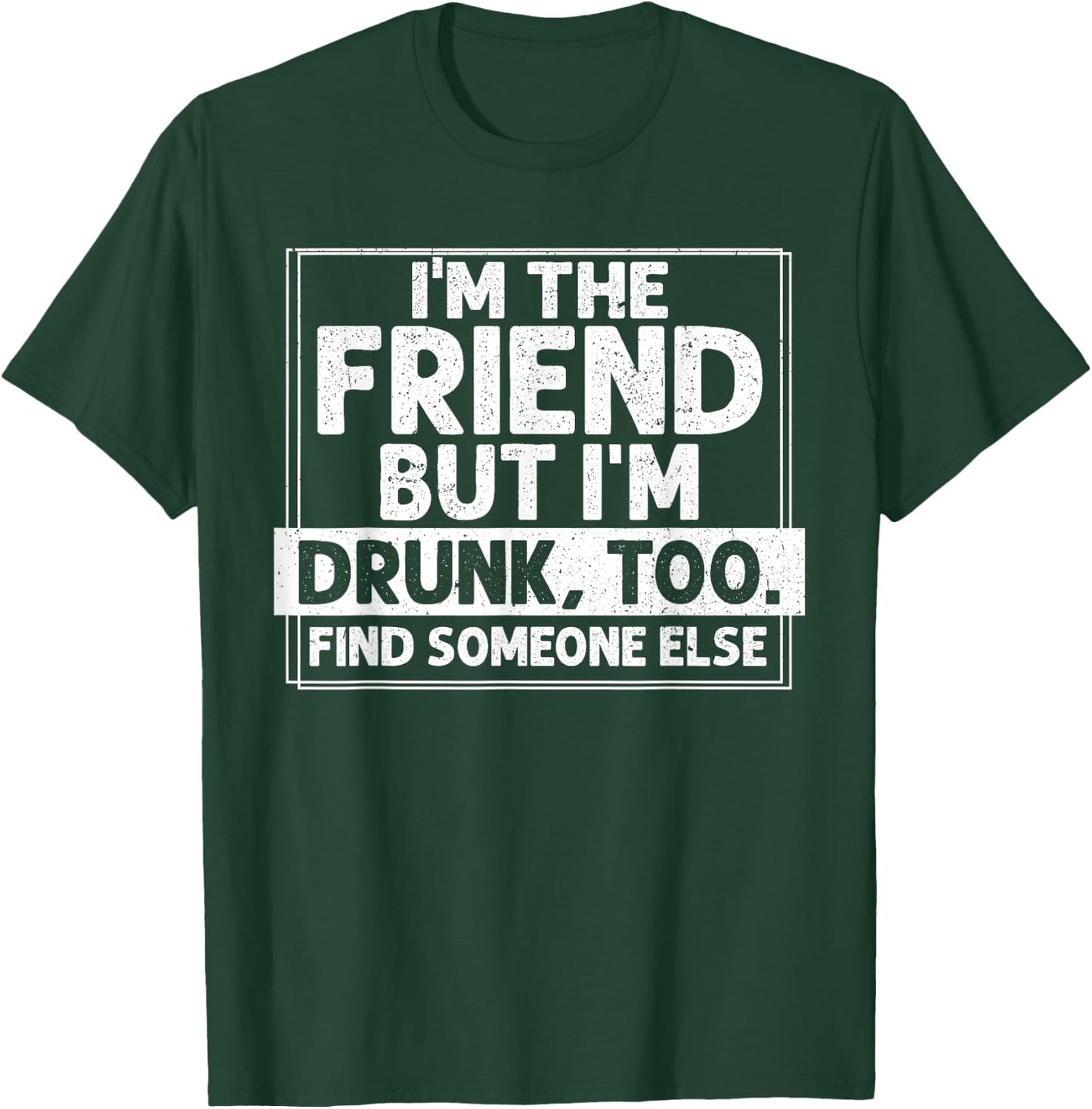 If Found Drunk Please Return To Friend I'm the friend Funny T-Shirt - T-Shirt | Forest