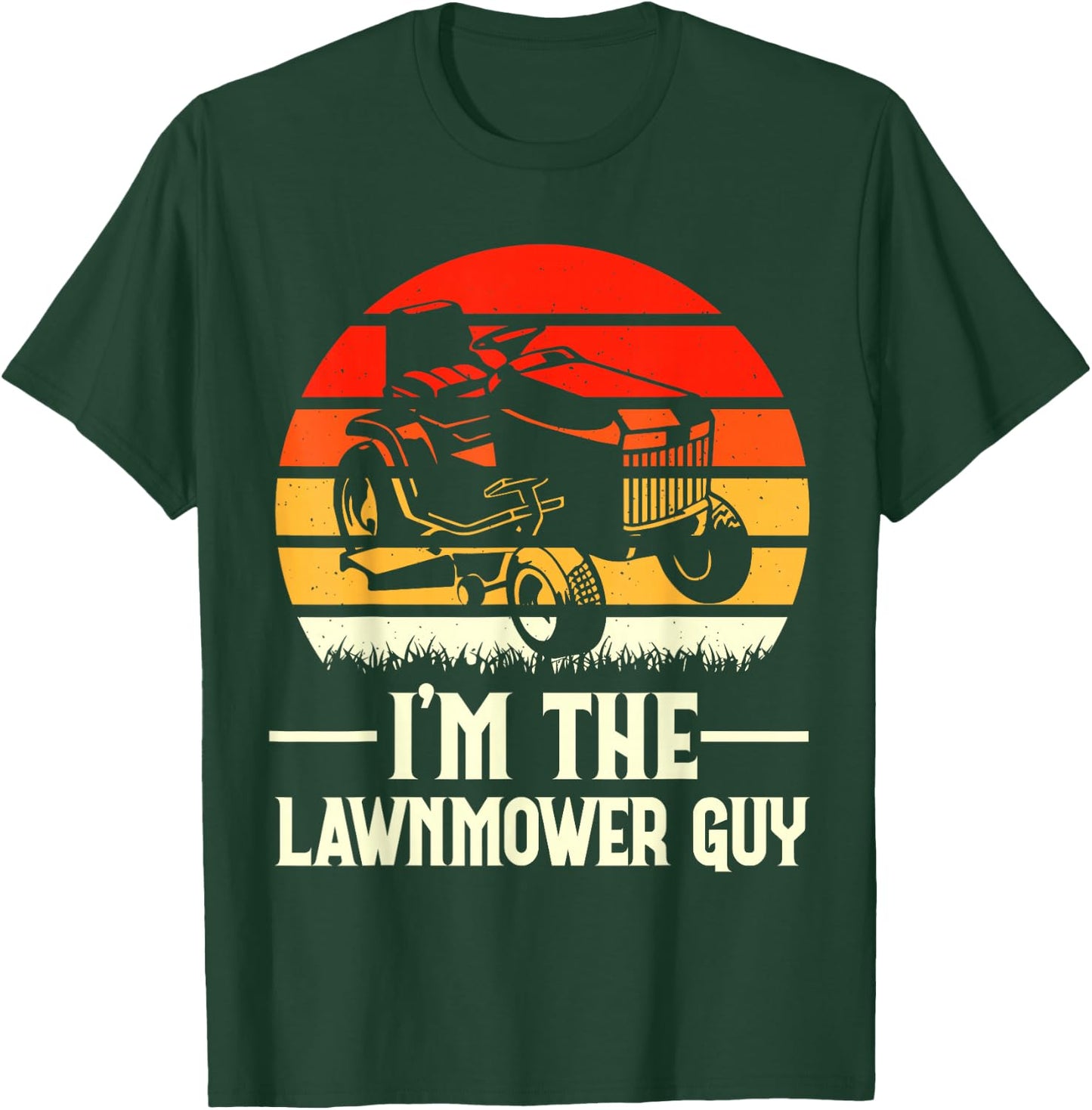 I'm The Lawnmower Guy T-Shirt - T-Shirt | Forest