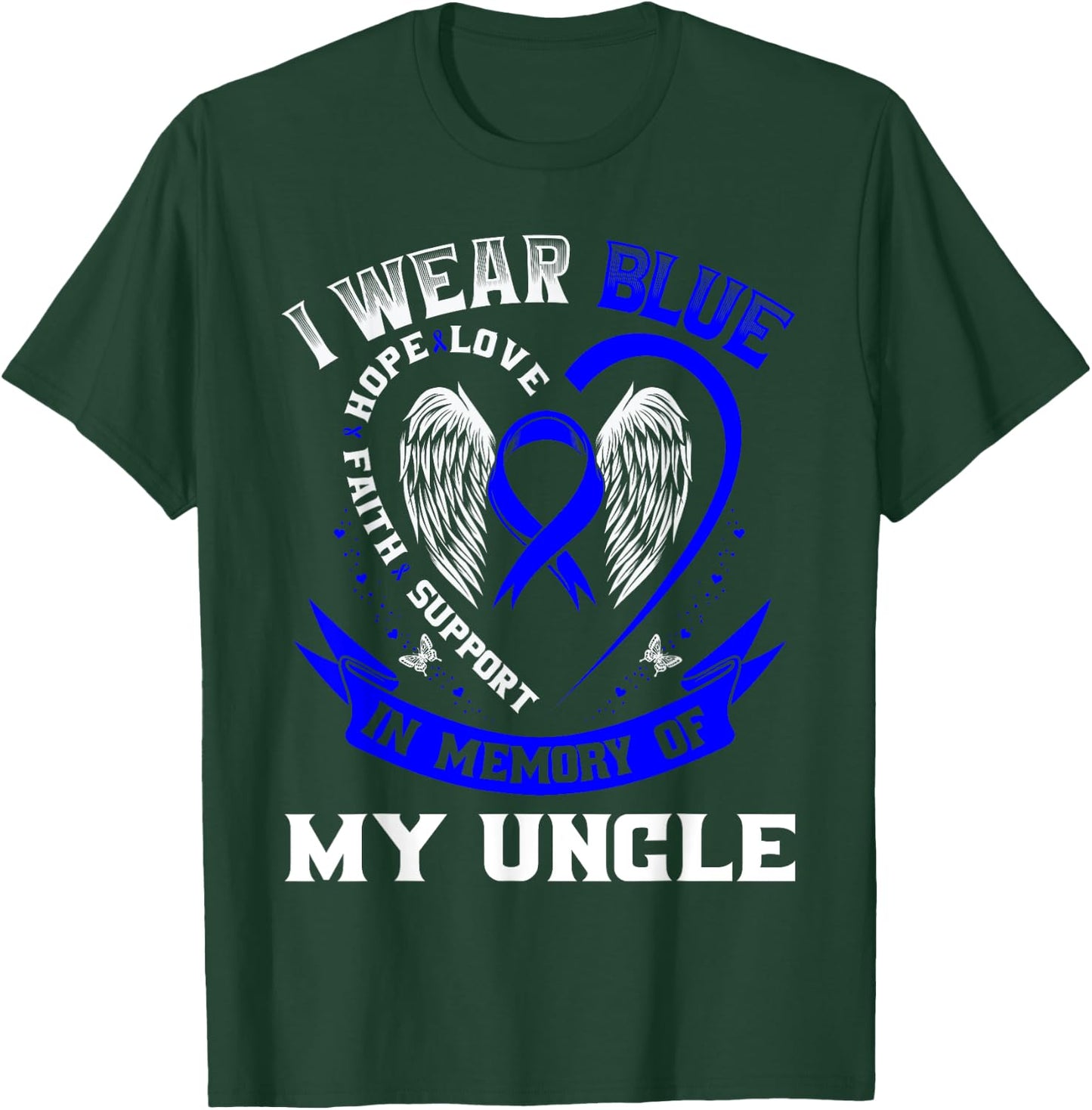 I Wear Blue In Memory Of My Uncle Colon Cancer Awareness T-Shirt - T-Shirt | Forest