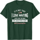 Prison Wife - It's Not That I Love Waiting T-Shirt - T-Shirt | Forest