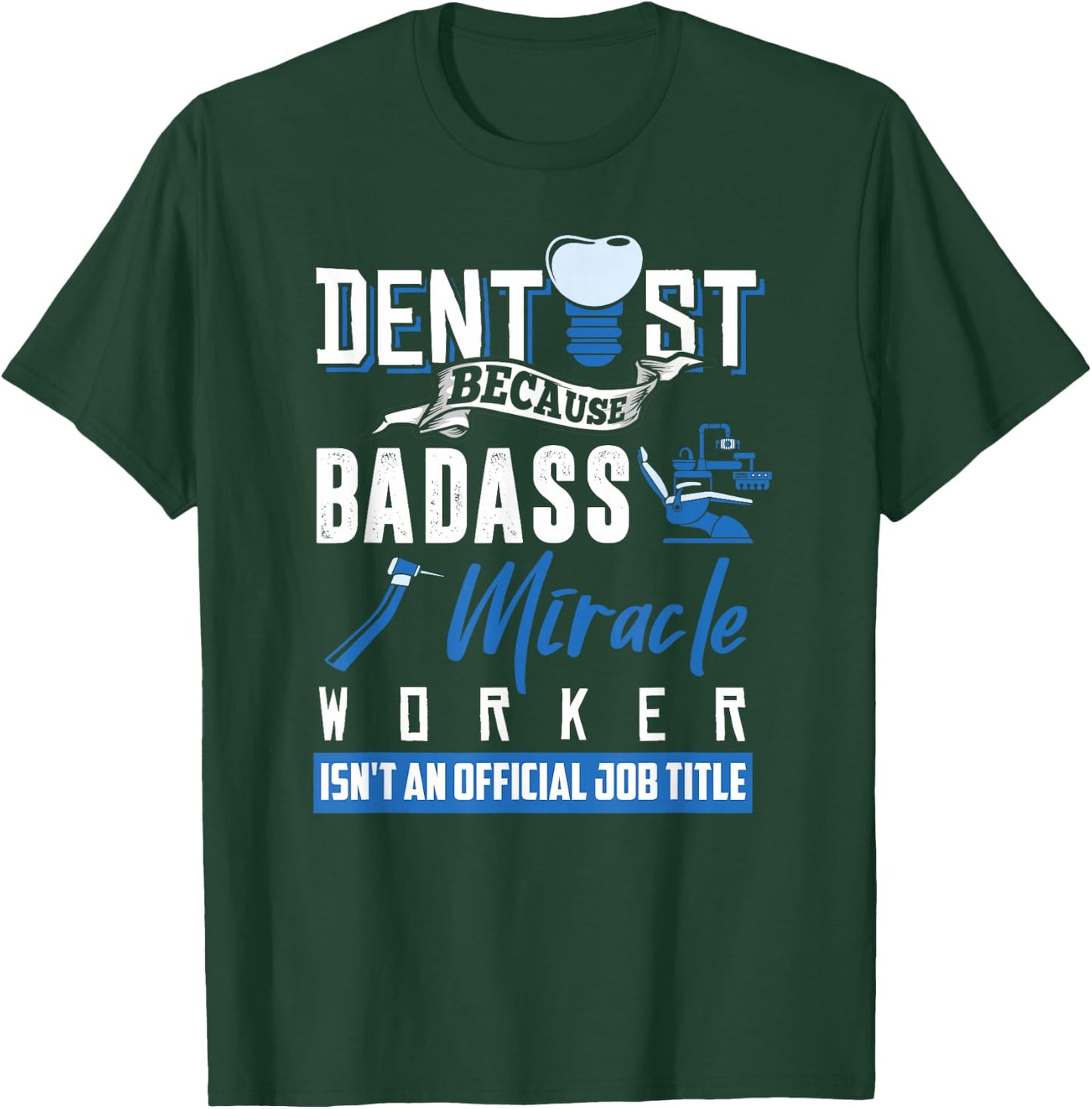 Dentist Shirt Funny Dentist Dental Saying Tooth Quote Gift T-Shirt - T-Shirt | Forest
