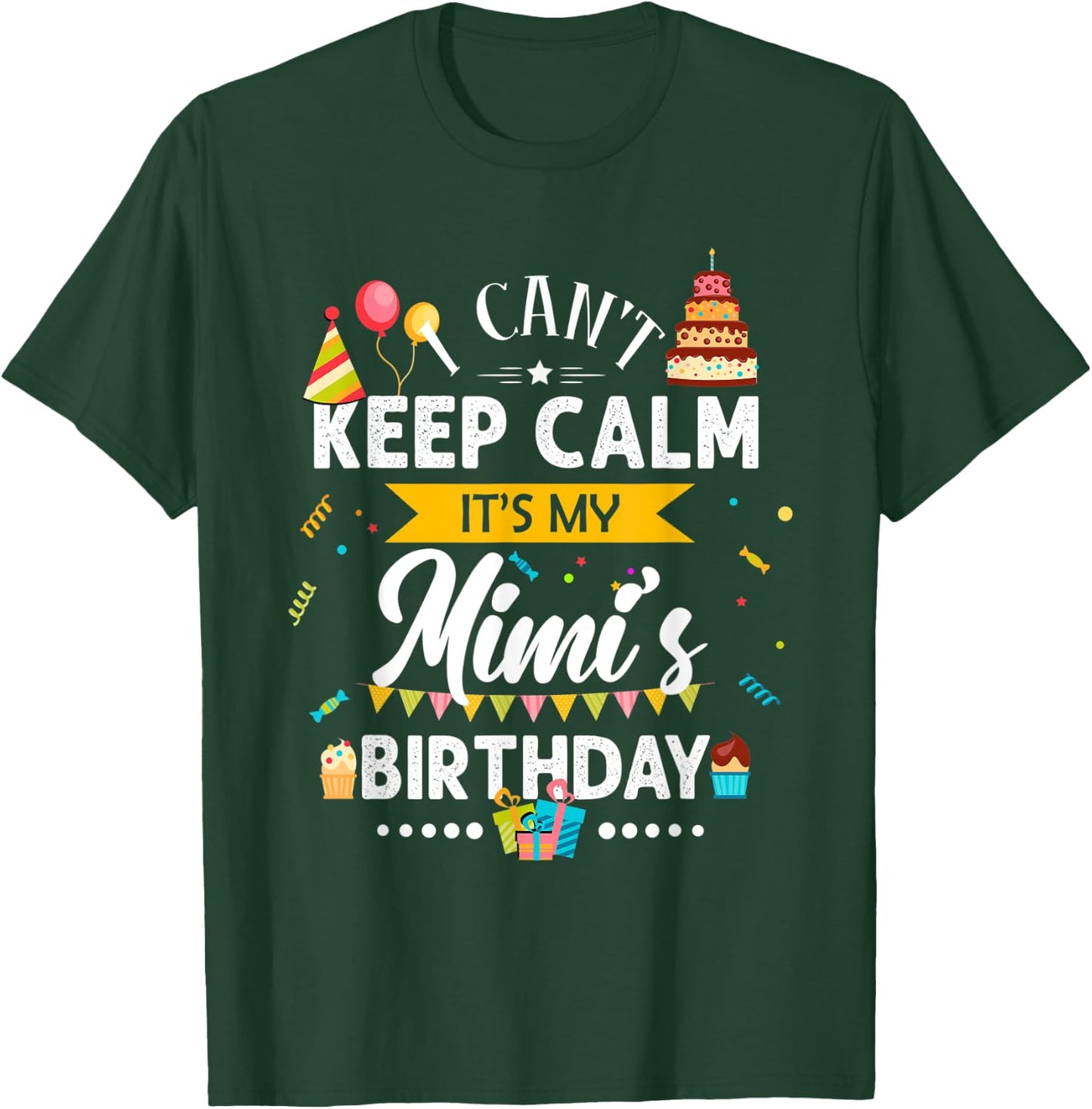 I Can't Keep Calm It's My Mimi's Birthday Family Gift T-Shirt - T-Shirt | Forest