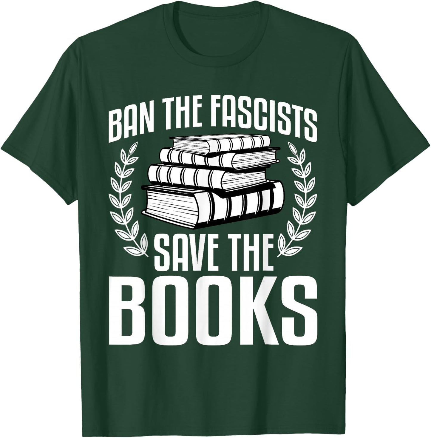 Ban The Fascists Save The Books Funny Book Lover Worm Nerd T-Shirt - T-Shirt | Forest