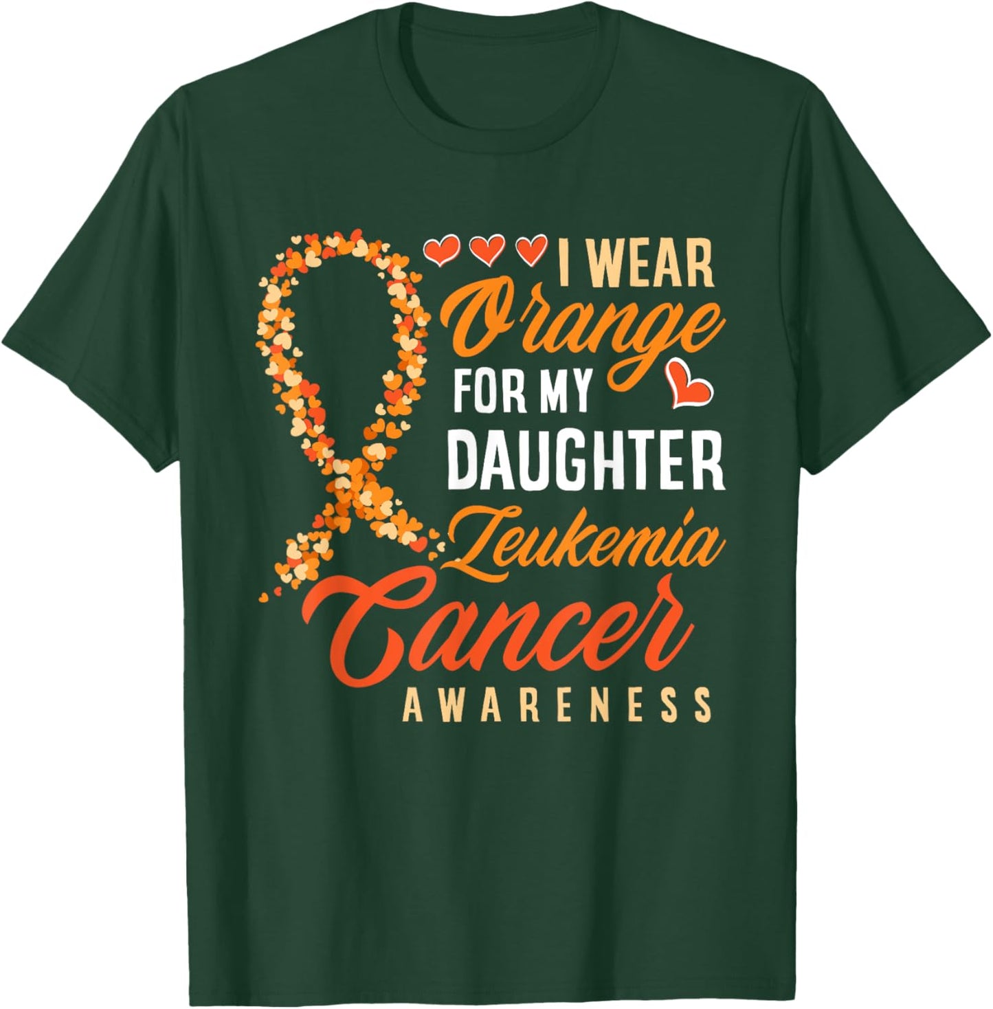 I Wear Orange For My Daughter Leukemia Cancer Awareness T-Shirt - T-Shirt | Forest