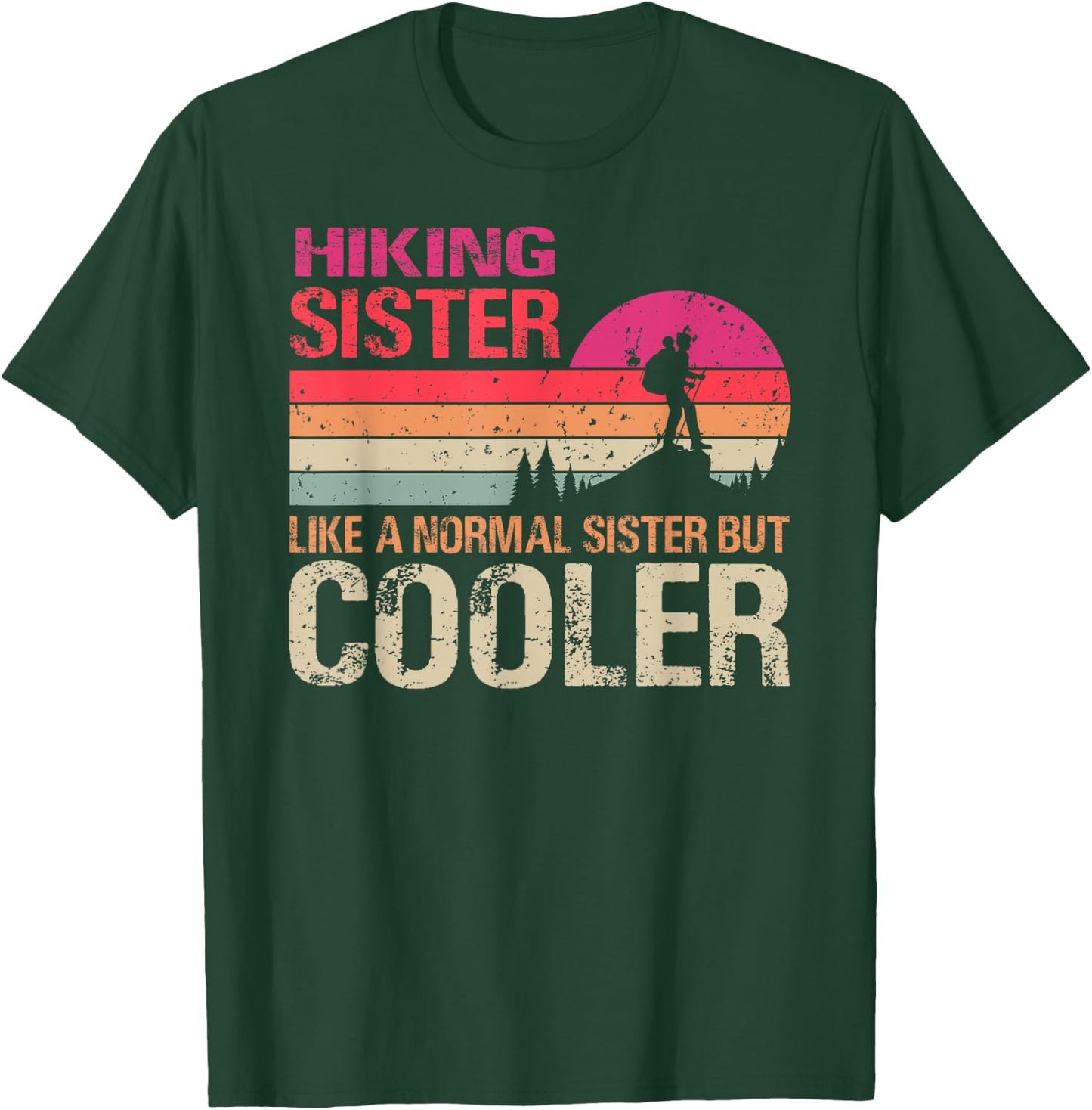 Hiking Sister Like A Normal Sister But Cooler Trekking T-Shirt - T-Shirt | Forest