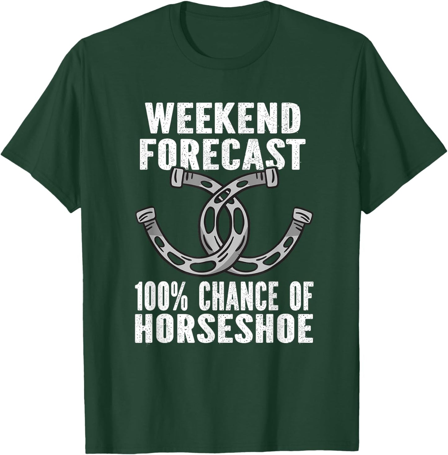 Weekend Forecast. 100% Chance of Horseshoe Throwing T-Shirt - T-Shirt | Forest