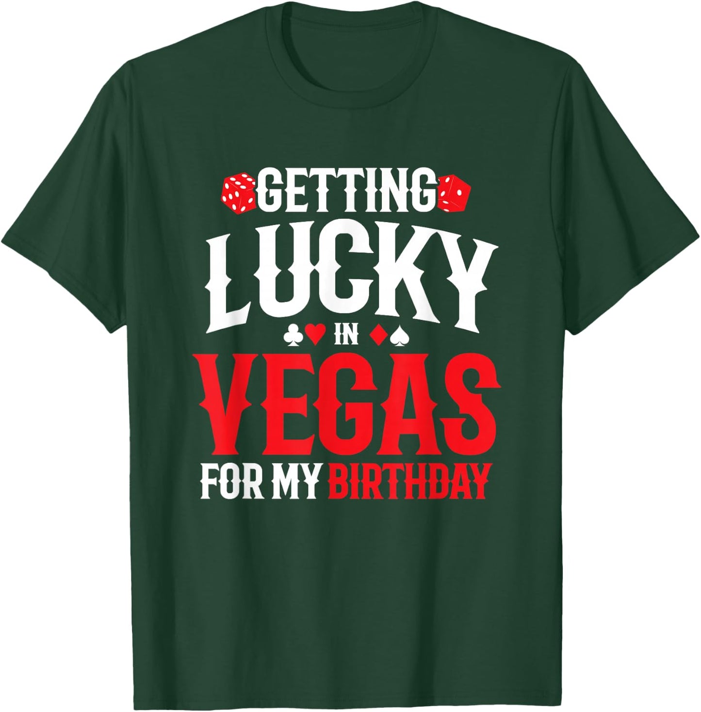 Las Vegas Birthday - Getting Lucky in Vegas - Vegas Birthday T-Shirt - T-Shirt | Forest