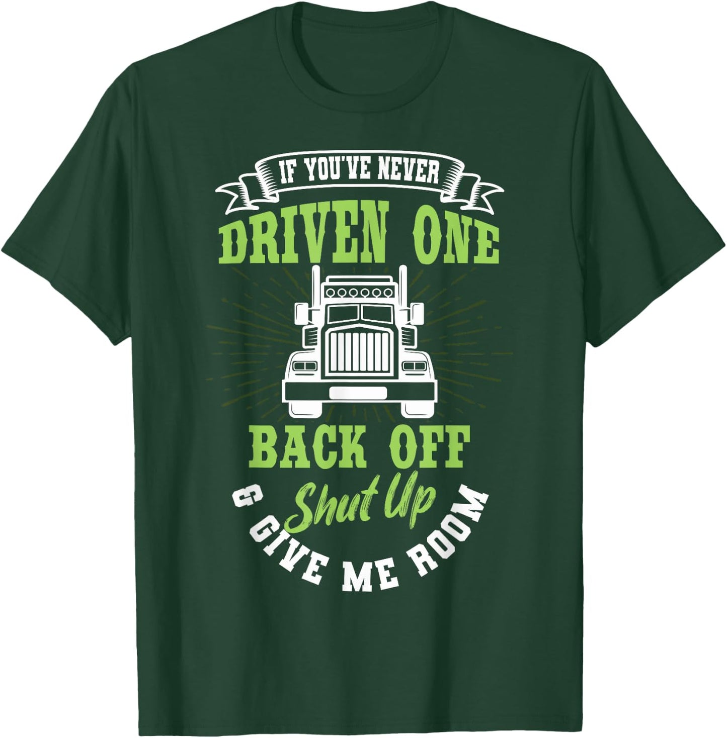 Truck Driver Trucker Truckie Vehicle LGV Driving Teamster T-Shirt - T-Shirt | Forest