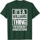 It's A Williams Thing, You Wouldn't Understand - Family Name T-Shirt - T-Shirt | Forest