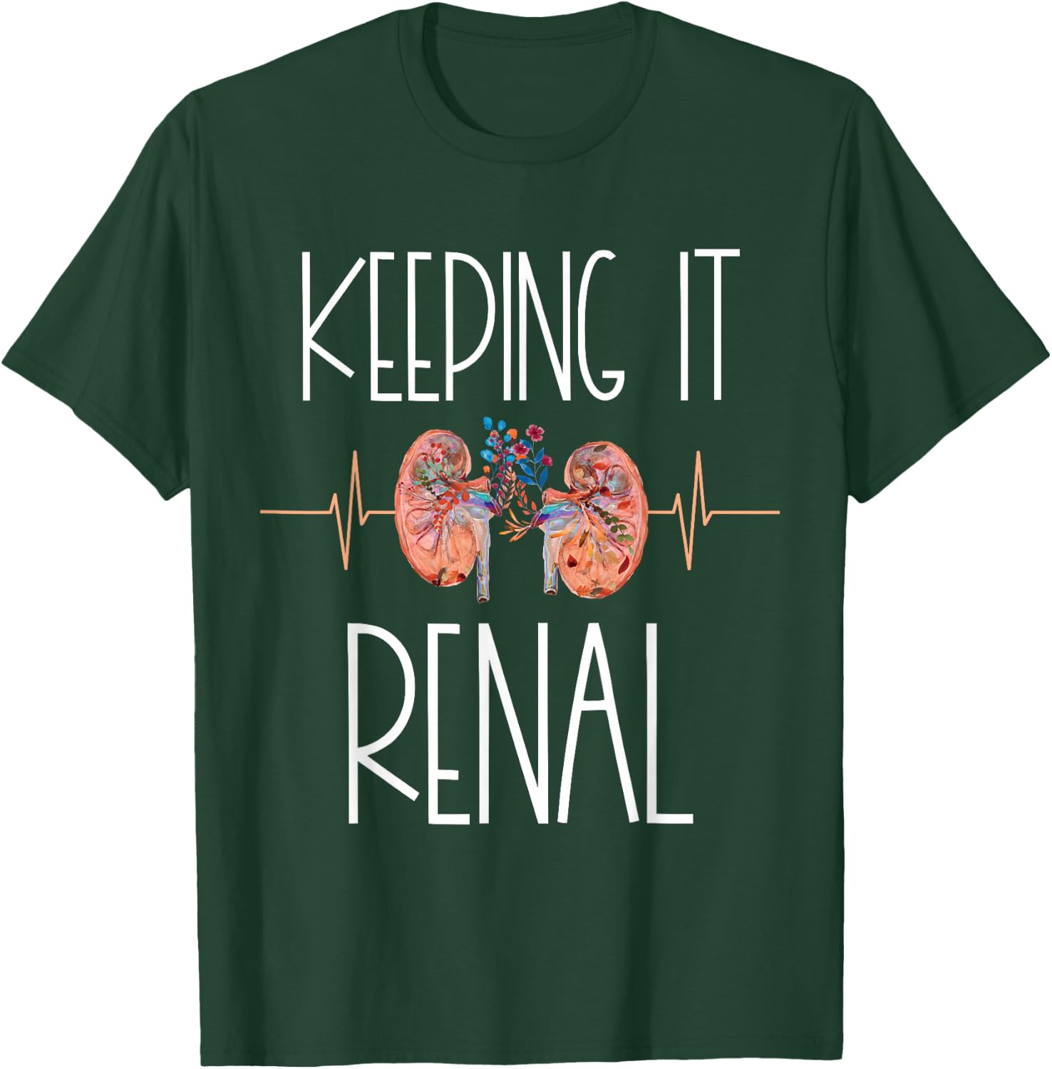 Dialysis Technician Week Keeping It Renal Nephrology Nurse T-Shirt - T-Shirt | Forest
