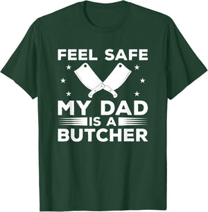 Feel Safe My Dad Is A Butcher Butchery Butchers Meatman T-Shirt - T-Shirt | Forest