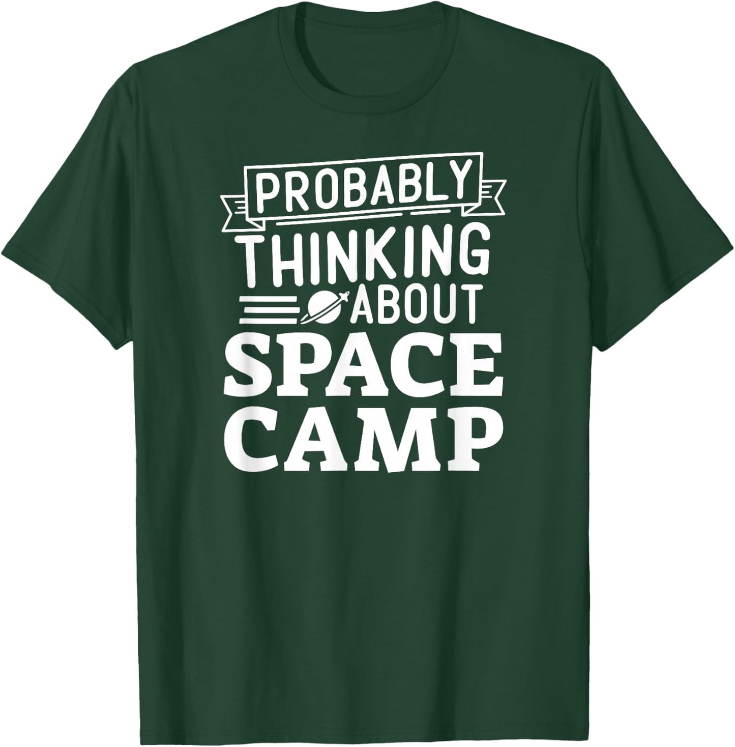 Probably Thinking About Space Camp T-Shirt - T-Shirt | Forest