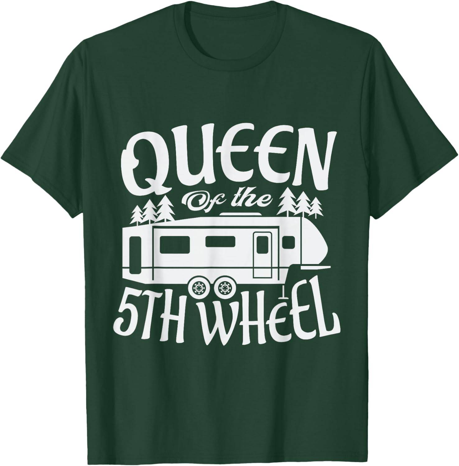 Queen of the 5th wheel for a Camper Camping Camping T-Shirt - T-Shirt | Forest