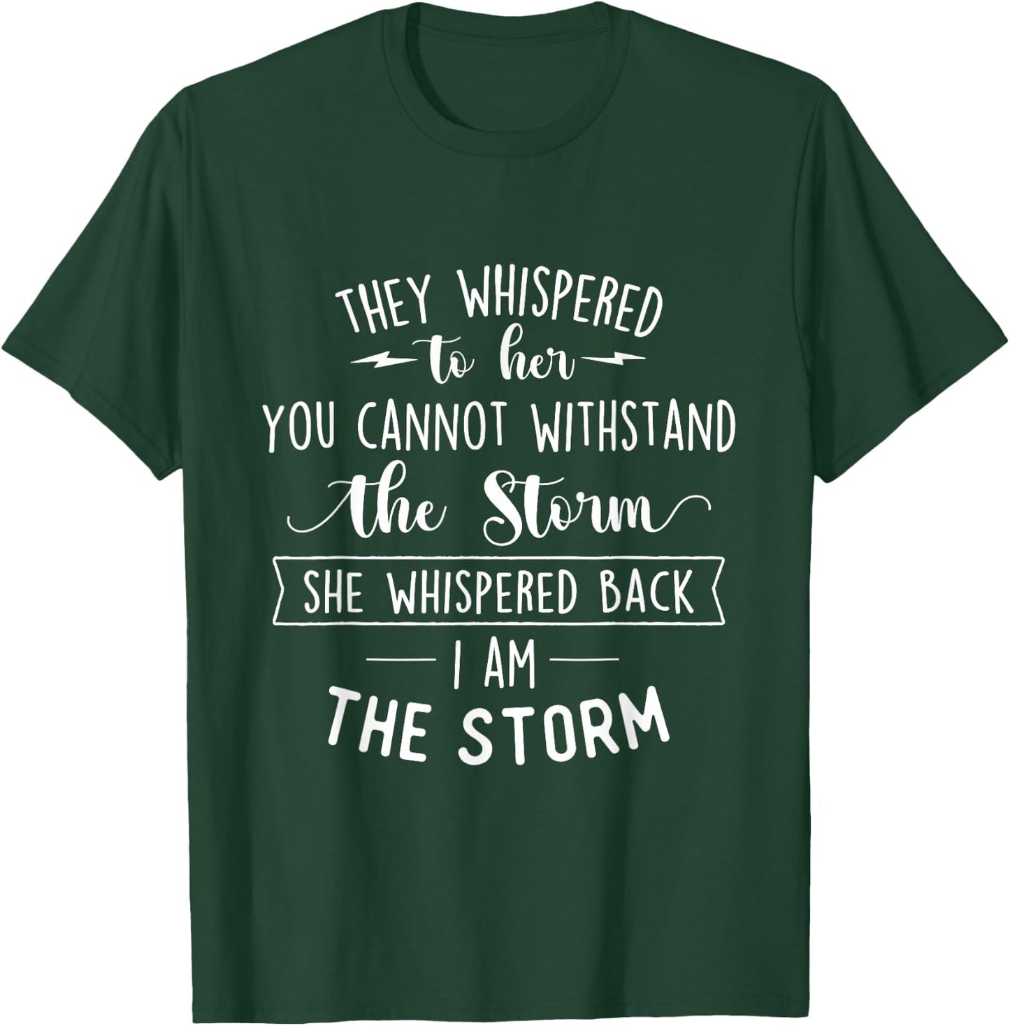 She Whispered I Am The Storm Motivational Quote Inspiration T-Shirt - T-Shirt | Forest