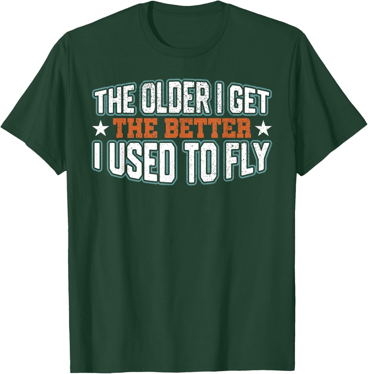 The older I get, the better I used to T-Shirt - T-Shirt | Forest