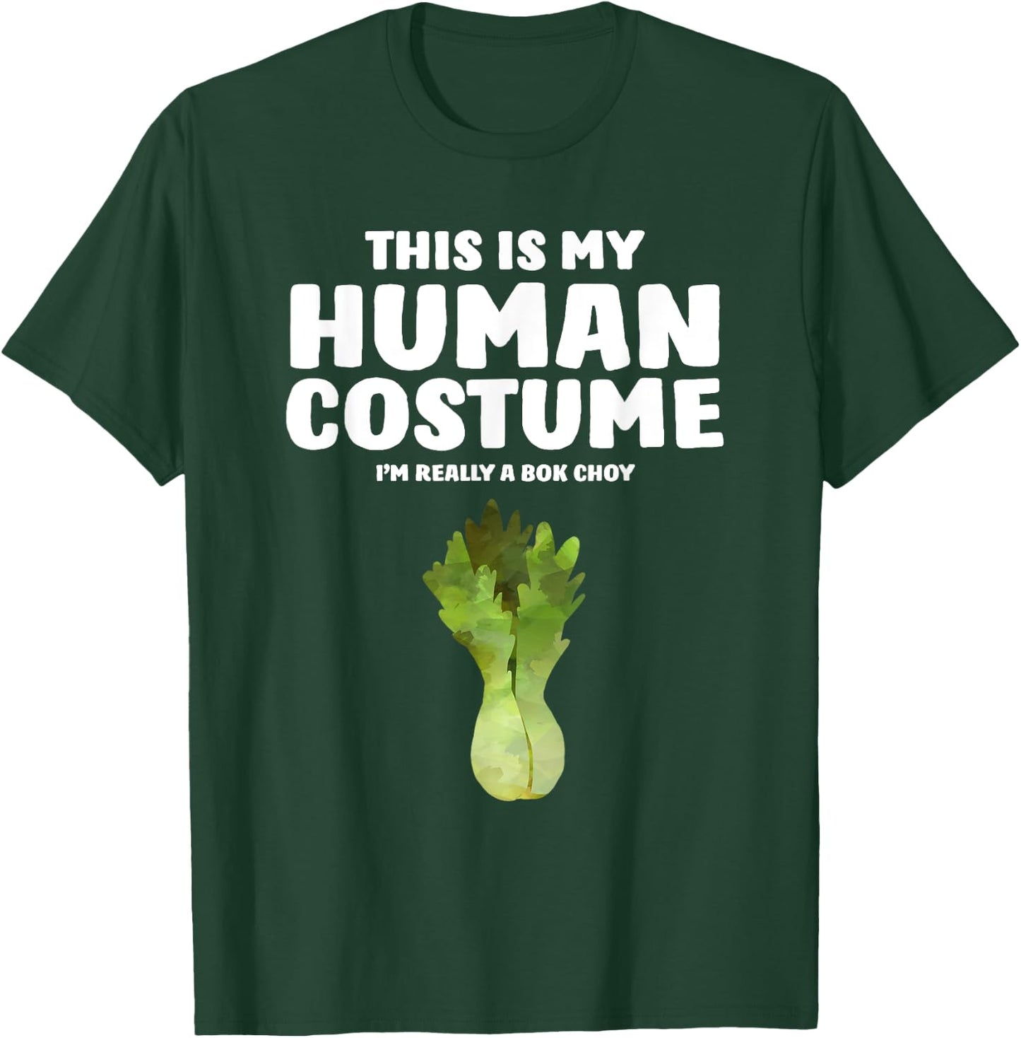 This Is My Human Costume I'm Really A Bok Choy T-Shirt - T-Shirt | Forest
