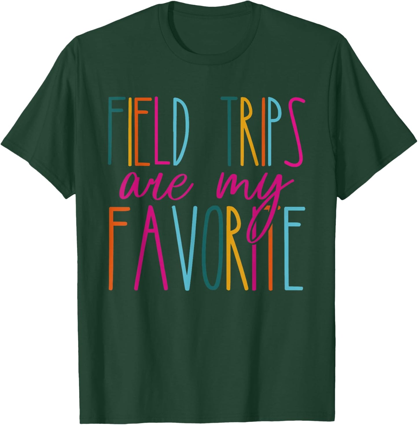 Field Trips Are My Favorite School Field Trip T-Shirt - T-Shirt | Forest