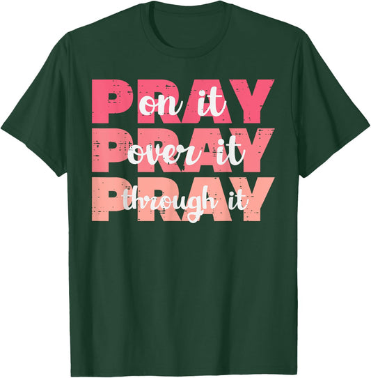 Pray On Over Through It God Jesus Christian Men Women Kids T-Shirt - T-Shirt | Forest