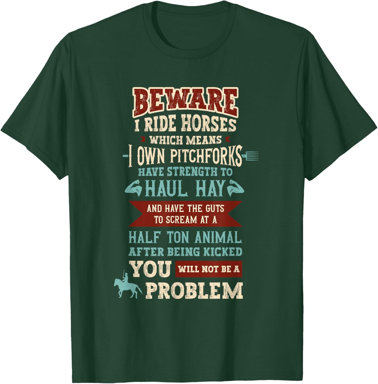 Beware I Ride Horses Which Mean I Own Pitchforks Horse T-Shirt - T-Shirt | Forest