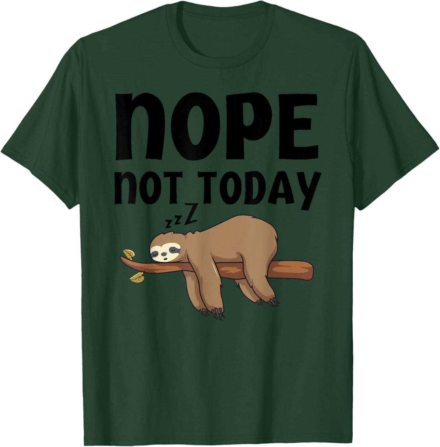Funny Nope Not Today Sloth-Shirt Kids Men Women Toddler T-Shirt - T-Shirt | Forest