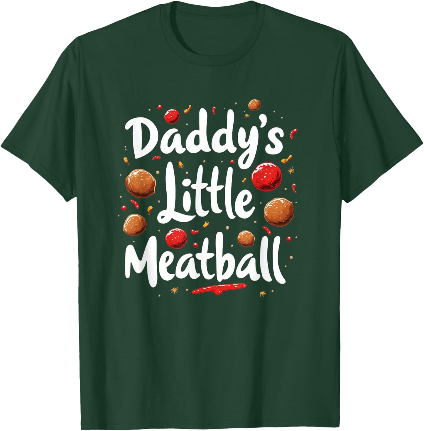 Daddy`s Little Meatball T-Shirt - T-Shirt | Forest