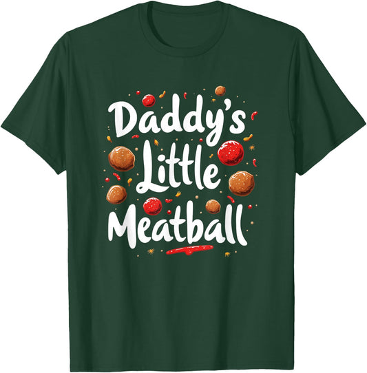Daddy`s Little Meatball T-Shirt - T-Shirt | Forest