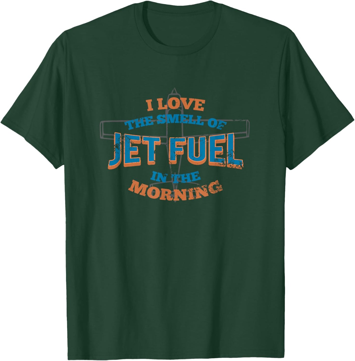 I love the smell of Jet Fuel in the Morning T-Shirt - T-Shirt | Forest