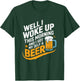 Woke Up Beer Drinking Humor Music Lyrics Gift T-Shirt - T-Shirt | Forest
