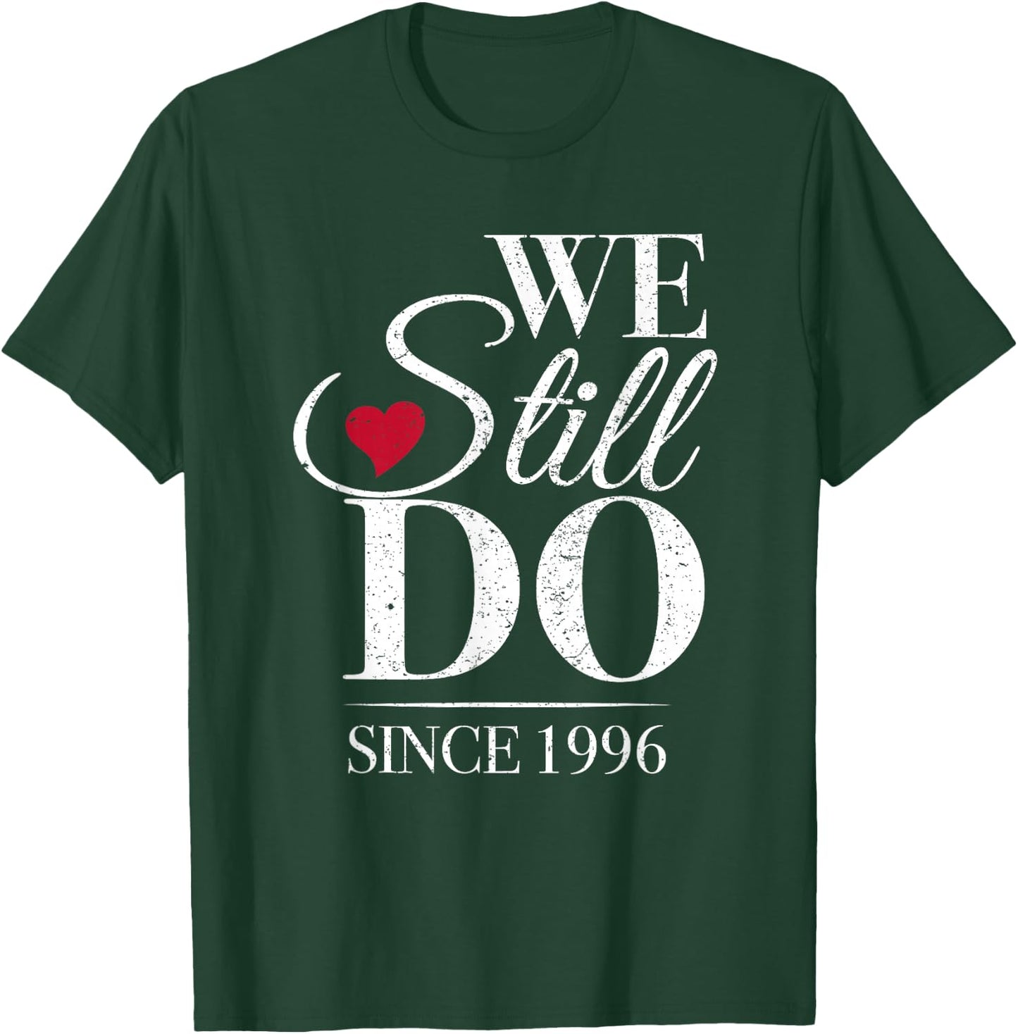 We Still Do Since 1996-30th Wedding Anniversary T-Shirt - T-Shirt | Forest