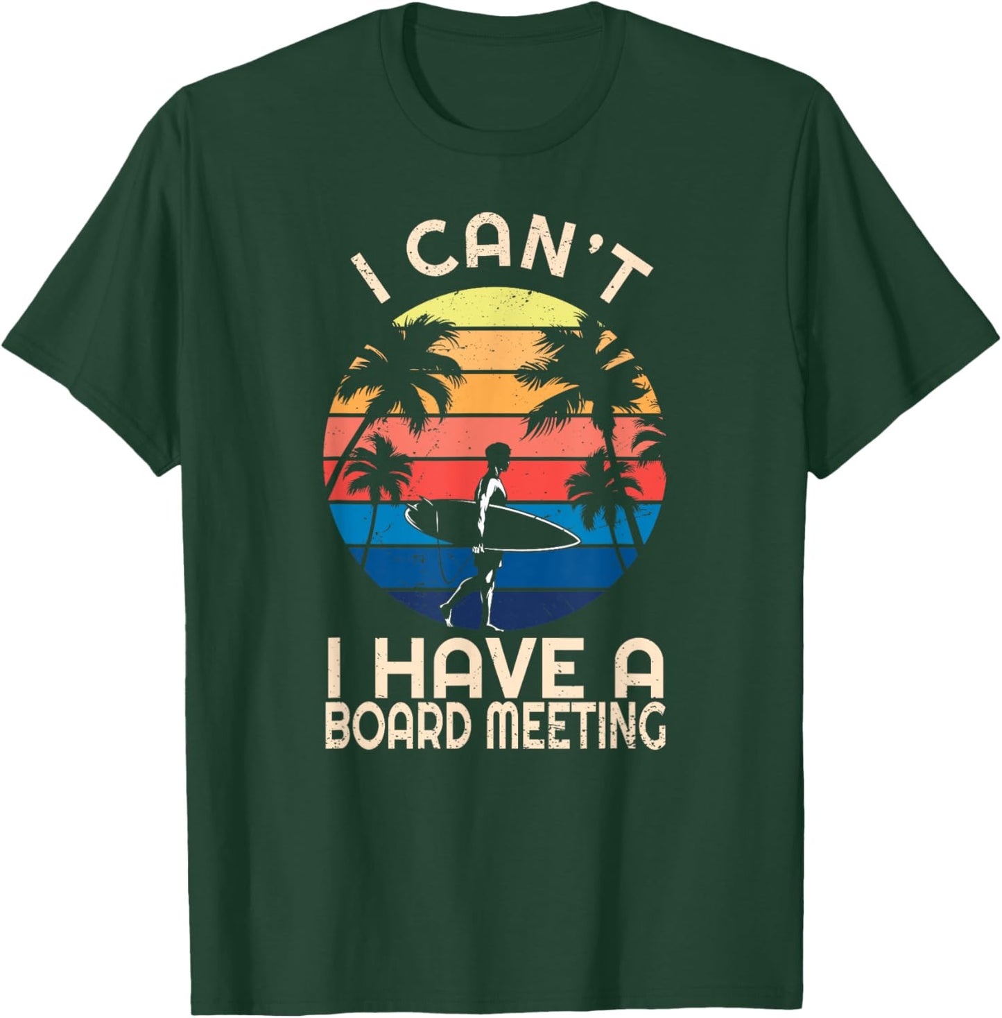 I Can't I Have A Surfboard Meeting Vintage Retro Surfing T-Shirt - T-Shirt | Forest