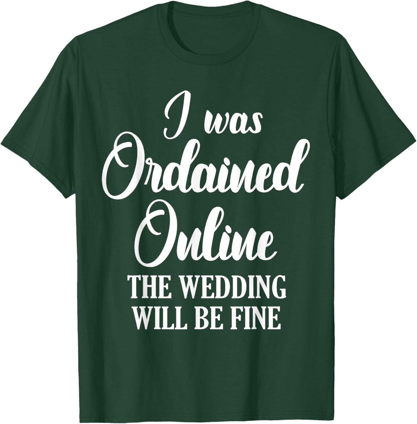 Wedding Officiant Fine Internet Ordained Minister Gift T-Shirt - T-Shirt | Forest